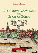 W katowni, zamtuzie i na gnojnej górze. Historyczny spacer po dawnej Warszawie Faron Barbara