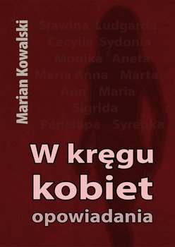 W kręgu kobiet. Opowiadania - Kowalski Marian