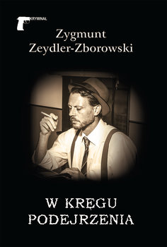 W kręgu podejrzenia - Zeydler-Zborowski Zygmunt