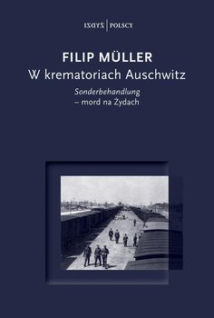 W krematoriach Auschwitz - Muller Filip