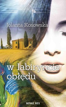 W labiryncie obłędu - Kosowska Jolanta