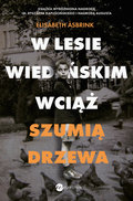 W Lesie Wiedeńskim wciąż szumią drzewa - Asbrink Elisabeth