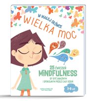 W małej główce wielka moc. 25 ćwiczeń mindfulness by być uważnym i spokojnym przez cały dzień. Piroddi Chiara