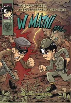 W matni 1946 r. Wojenna odyseja Antka Srebrnego 1939–1946. Tom 9 - Konarski Michał, Ronek Hubert