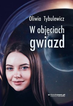 W objęciach gwiazd - Tybulewicz Oliwia