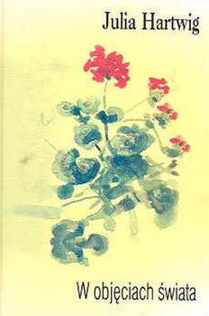 W objęciach świata - Hartwig Julia