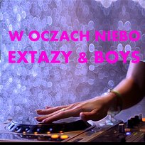 W Oczach Niebo Boys, Extazy