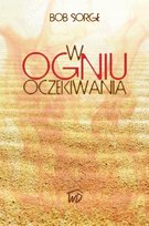 W ogniu oczekiwania. Gdy odpowiedź na modlitwę nie pojawia się szybko Bob Sorge