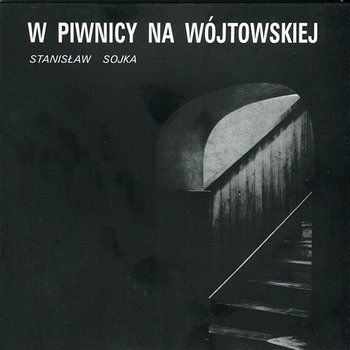 W Piwnicy Na Wójtowskiej - Stanisław Sojka