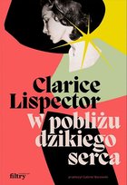 W pobliżu dzikiego serca Lispector Clarice
