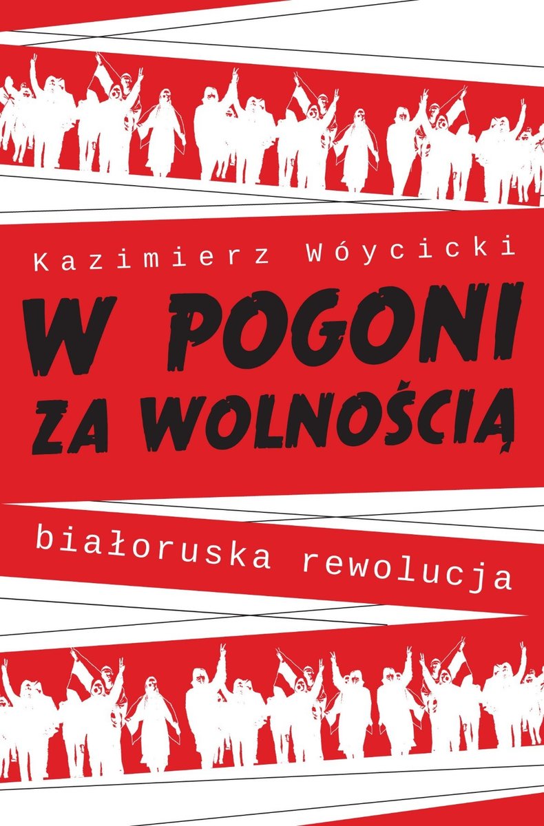 W Pogoni Za Wolnością. Białoruska Rewolucja - Wóycicki Kazimierz ...