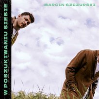 W poszukiwaniu siebie Marcin Szczurski