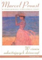W poszukiwaniu straconego czasu. Tom 2. W cieniu zakwitających dziewcząt Proust Marcel
