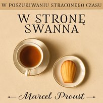 W poszukiwaniu straconego czasu. W stronę Swanna - audiobook Proust Marcel