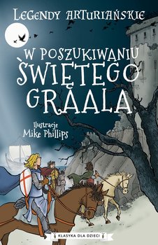 W poszukiwaniu Świętego Graala. Legendy arturiańskie. Tom 8 - Autor nieznany