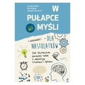 W pułapce myśli - dla nastolatków. Jak skutecznie poradzić sobie z depresją, stresem i lękiem - Bailey Anna, Ciarrochi Joseph, Hayes Louise