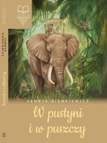 W pustyni i w puszczy. Klasyka literatury Sienkiewicz Henryk