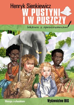 W pustyni i w puszczy. Lektura z opracowaniem - Sienkiewicz Henryk