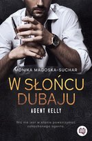 W słońcu Dubaju. Agent Kelly. Tom 1 Magoska-Suchar Monika
