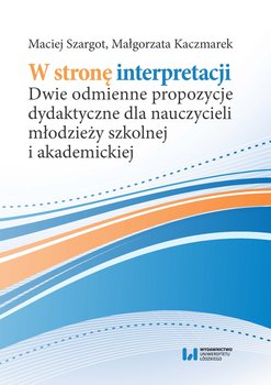 W stronę interpretacji - Szargot Maciej, Kaczmarek Małgorzata