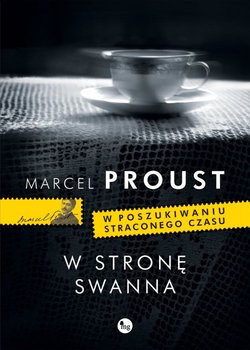W stronę Swanna. W poszukiwaniu straconego czasu. Tom 1 - Proust Marcel