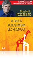 W świecie Porozumienia bez Przemocy Marshall B. Rosenberg