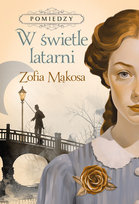 W świetle latarni. Pomiędzy. Tom 1 Mąkosa Zofia