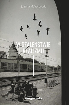 W szaleństwie realizmu - Joanna M. Vorbrodt