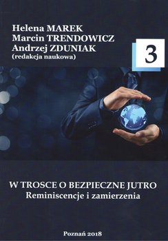 W trosce o bezpieczne jutro 3. Reminiscencje i zamierzenia - Opracowanie zbiorowe