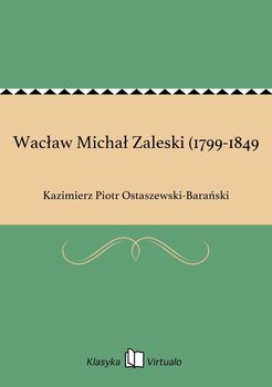 Wacław Michał Zaleski (1799-1849) - Ostaszewski-Barański Kazimierz Piotr
