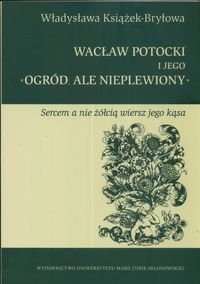 Wacław Potocki i jego Ogród ale Nieplewiony