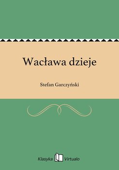 Wacława dzieje - Garczyński Stefan