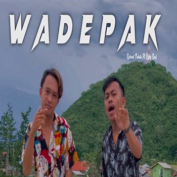 Wadefak - Rahmat Tahalu, Rizki Rauf