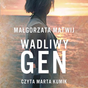 Wadliwy gen - Matwij Małgorzata