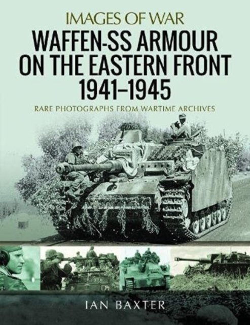 Waffen-SS Armour on the Eastern Front 1941 1945: Rare Photographs from ...