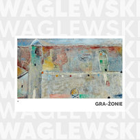 Waglewski Gra-Żonie Waglewski Wojciech