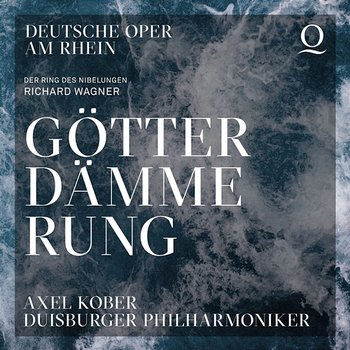 Wagner: Götterdämmerung, WWV 86D - Axel Kober, Die Duisburger Philharmoniker