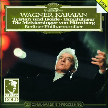 Wagner: Tristan und Isolde; Tannhäuser; Die Meistersinger - Orchestral Music - Berliner Philharmoniker, Herbert Von Karajan