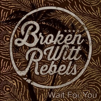 Wait For You - Broken Witt Rebels