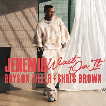 Wait On It - Jeremih, Bryson Tiller, Chris Brown