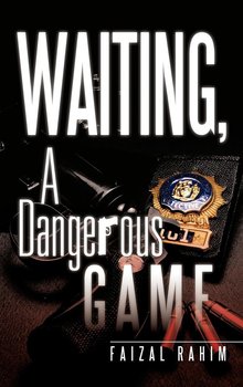 Waiting, a Dangerous Game - Rahim Faizal
