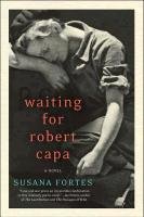 Waiting for Robert Capa Fortes Susana, Lopez Adriana V.