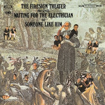 Waiting For The Electrician Or Someone Like Him - The Firesign Theatre