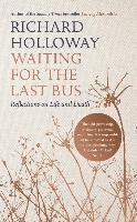 Waiting for the Last Bus - Holloway Richard