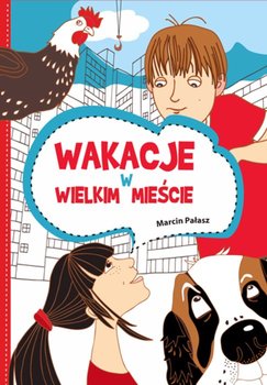 Wakacje w wielkim mieście - Pałasz Marcin