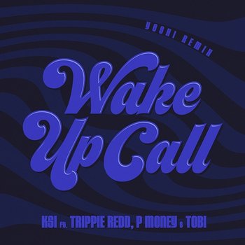Wake Up Call - KSI feat. P Money, Tobi, Trippie Redd