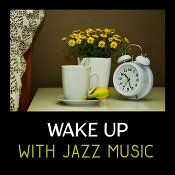 Wake Up with Jazz Music – Morning Background Sounds, Perfect Start of a Day, Jazz Alarm Clock, Soft Instrumental Piano Bar - Morning Jazz Background Club