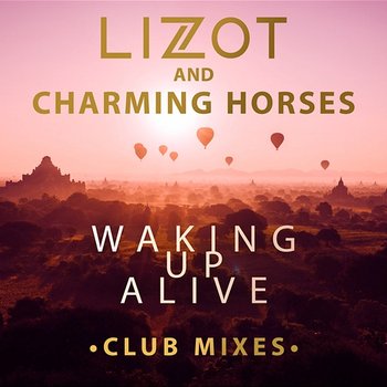 Waking Up Alive (Club Mixes) - LIZOT, Charming Horses