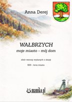 Wałbrzych moje miasto – mój dom Derej Anna