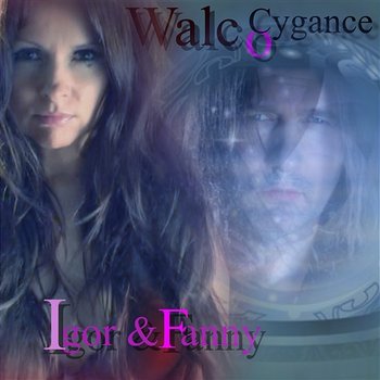 Walc o Cygance - Igor, Fanny